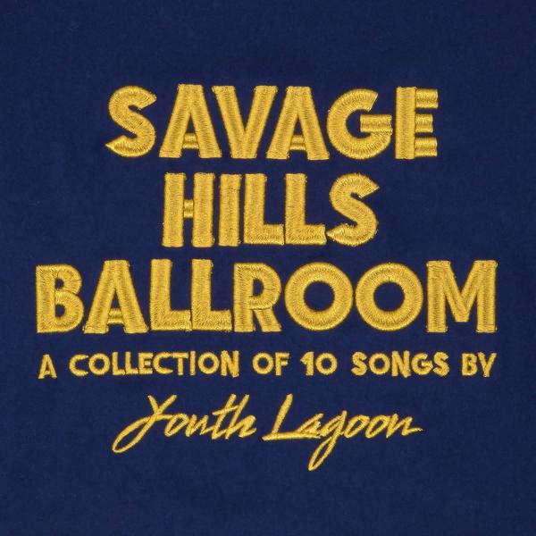 Youth Lagoon - Savage Hills Ballroom (Gatefold)
