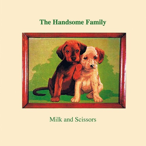 Handsome Family - Milk & Scissors (UK)