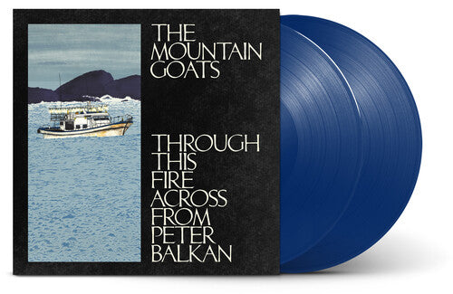 Mountain Goats - Through This Fire Across From Peter Balkan (Indie Exclusive, Blue Vinyl)
