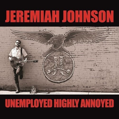 Johnson, Jeremiah - Unemployed Highly Annoyed