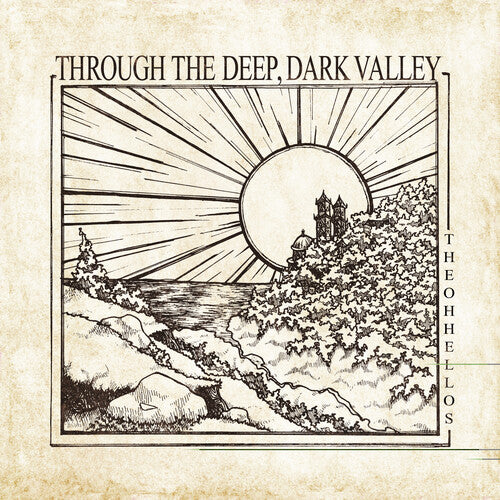 Oh Hellos - Through The Deep, Dark Valley (Ten Year Anniversary) (180 Gram)