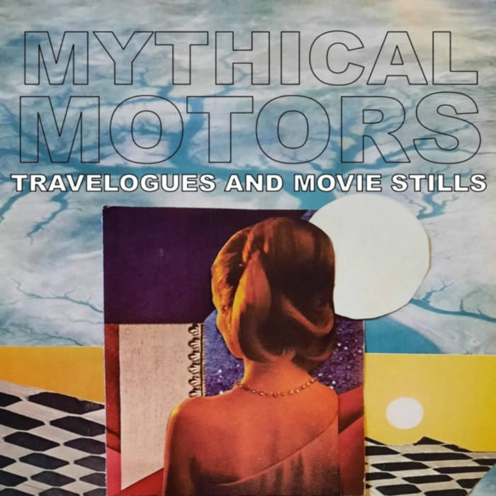 Mythical Motors - Travelogues And Movie Stills (Cassette)