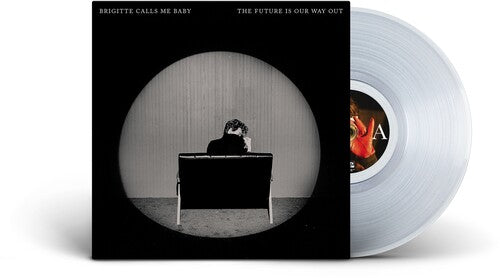 Brigitte Calls Me Baby - The Future Is Our Way Out (Clear Vinyl)
