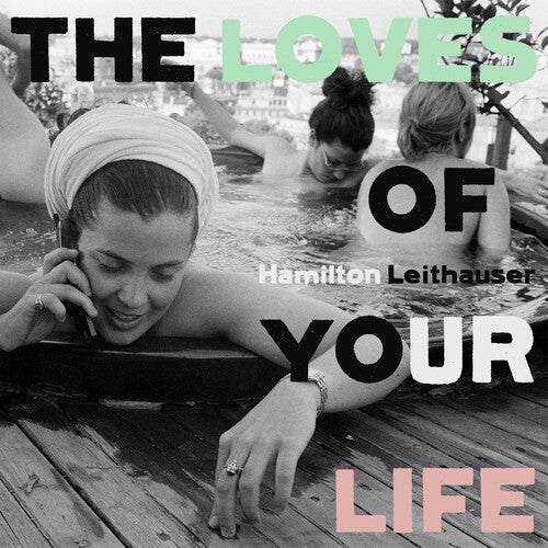 Leithauser, Hamilton - The Loves of Your Life (Black)