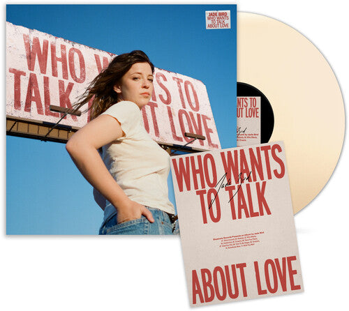 Bird, Jade - Who Wants To Talk About Love (Indie Exclusive, Cream Vinyl, Poster, Autographed)