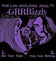 GRRRizzly - PnW LoVe sOnGs / hAtE sOnGs - GRRRizzly - PnW LoVe sOnGs / hAtE sOnGs - Vinyl 7" Singles - Yellow Racket Records