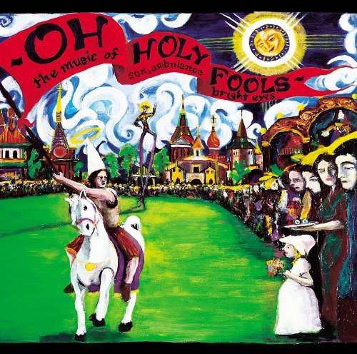 Bright Eyes / Son, Ambulance - Oh Holy Fools