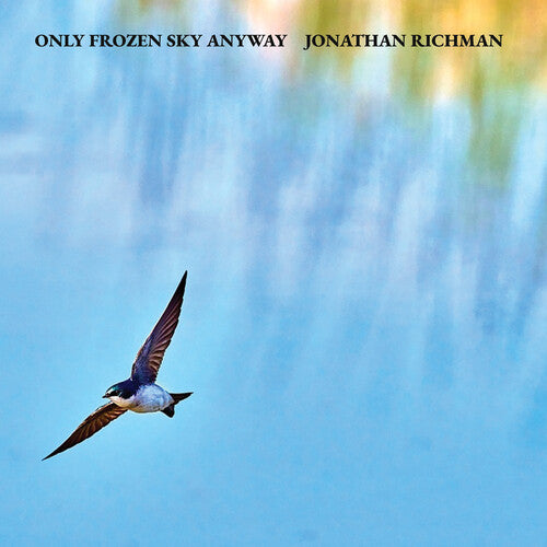 Richman, Jonathan - Only Frozen Sky Anyway