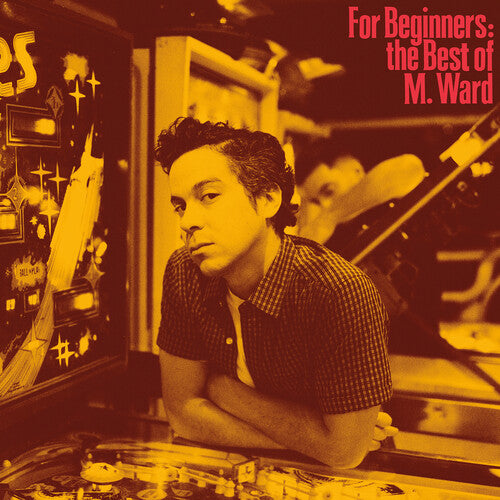Ward, M. - For Beginners: The Best of M. Ward (Limited Edition)