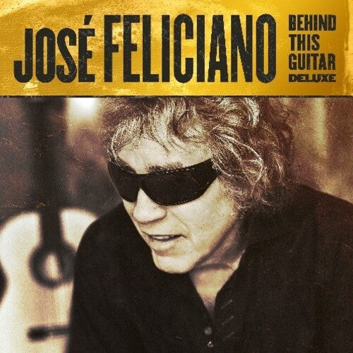 Feliciano, Jose - Behind This Guitar (Deluxe Edition, Bonus Tracks)