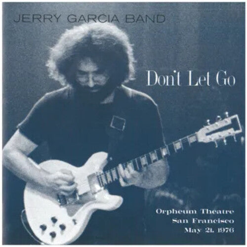 Garcia, Jerry - Don't Let Go: Orpheum Theatre, San Francisco - May 21, 1976 (RSD 2025)