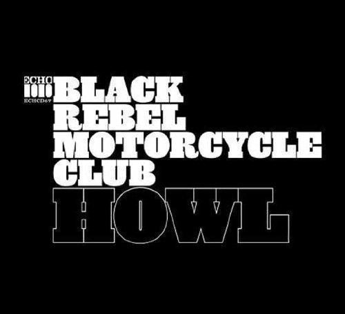 Black Rebel Motorcycle Club - Howl (Anniversary Edition, Remastered, Reissue)