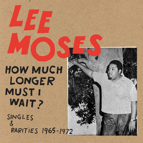 Moses, Lee - How Much Longer Must I Wait? Singles & Rarities 19