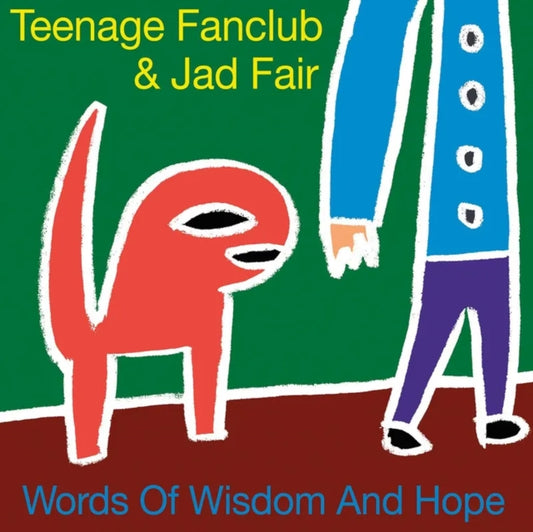 Teenage Fanclub & Jad Fair - Words Of Wisdom & Hope (w/ Bonus 7" Single) (RSD 2026)