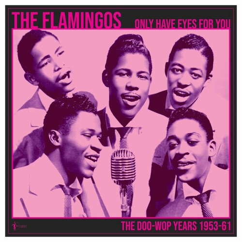 Flamingos, The - We Only Have Eye's For You: The Doo Wop Years 1953-61