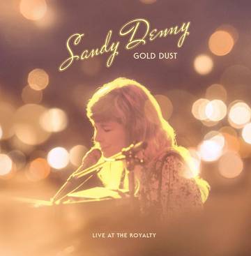Denny, Sandy - Gold Dust Live At The Royalty (Record Store Day 2022, Limited Edition, Reissue, Remastered, Remixed) (Pre-Loved)