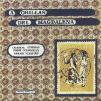 Various - A Orillas Del Magdalena: Coastal Cumbias From Colombia’s Discos Fuentes