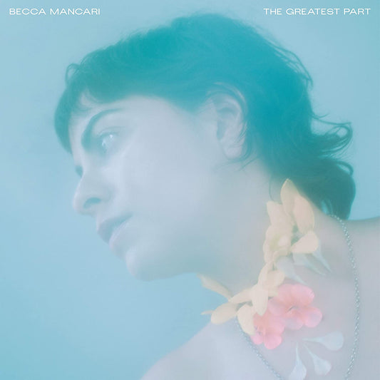 Mancari, Becca - Greatest Part (Clear Vinyl Vinyl)