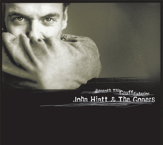 Hiatt, John and The Goners - Beneath This Gruff Exterior