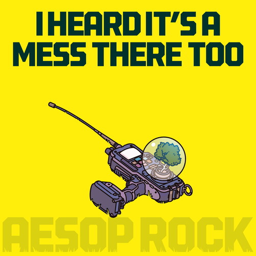Aesop Rock - I Heard It's A Mess There Too [Explicit Content]