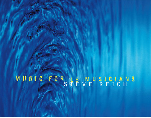 Reich, Steve - Music for 18 Musicians (140 Gram)