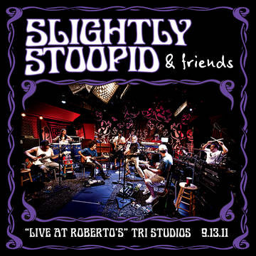 Slightly Stoopid & Friends - Live At Roberto's Tri Studios (Colored Vinyl, Purple Vinyl) (RSD 2021)