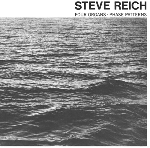 Reich, Steve - Four Organs / Phase Patterns