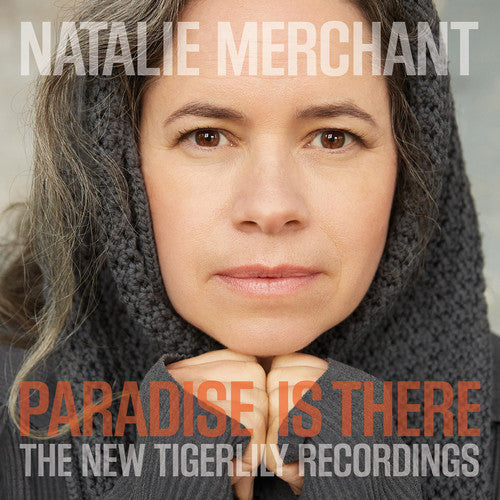 Merchant, Natalie - Paradise Is There: The New Tigerlily Recordings