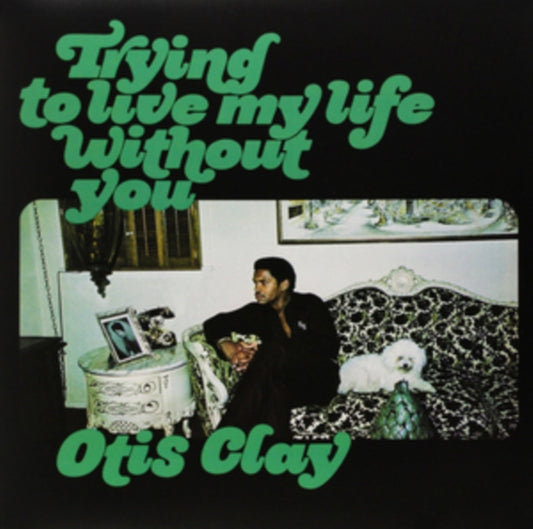 Otis Clay - Trying to Live My Life Without You