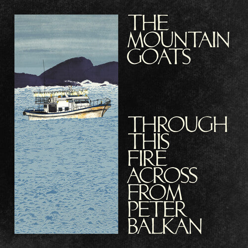 Mountain Goats - Through This Fire Across From Peter Balkan (Indie Exclusive, Blue Vinyl)