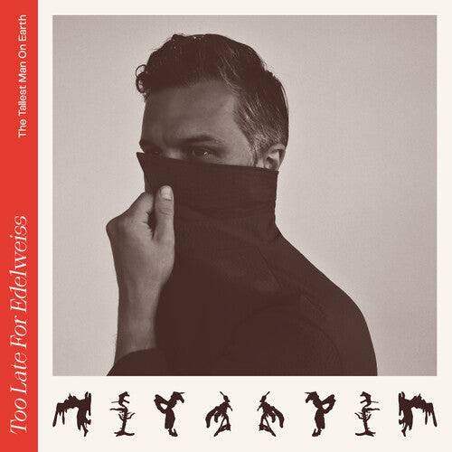 Tallest Man on Earth - Too Late For Edelweiss (Gatefold LP Jacket)