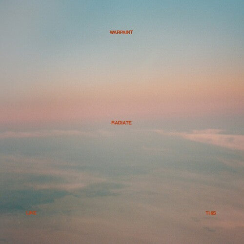 Warpaint - Radiate Like This (Clear, Yellow Vinyl, Gatefold, Indie Exclusive)