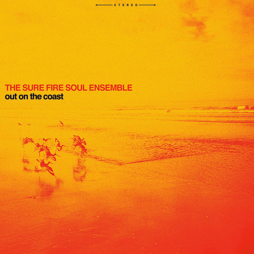 Sure Fire Soul Ensemble - Out on the Coast
