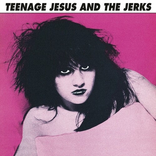 Teenage Jesus & The Jerks - Teenage Jesus & The Jerks