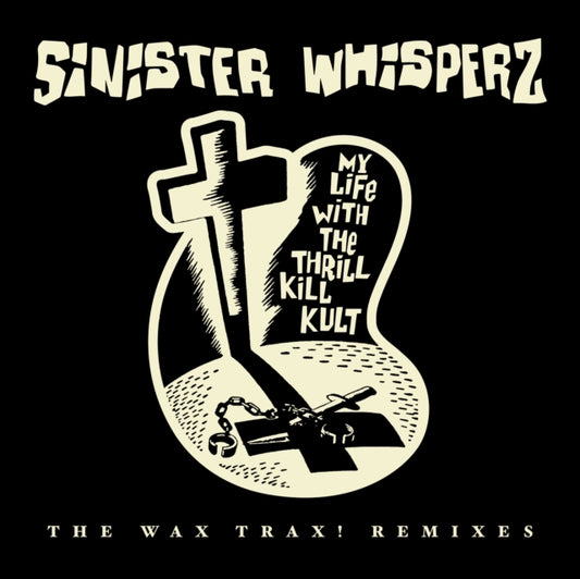 My Life With The Thrill Kill Kult - Sinister Whisperz: The Wax Trax Remixes (Colored Vinyl) (RSD 2026)