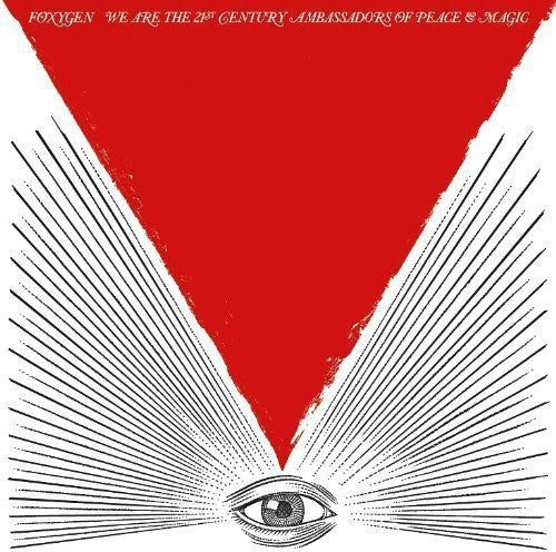 Foxygen - We Are the 21st Century Ambassadors of Peace & Magic