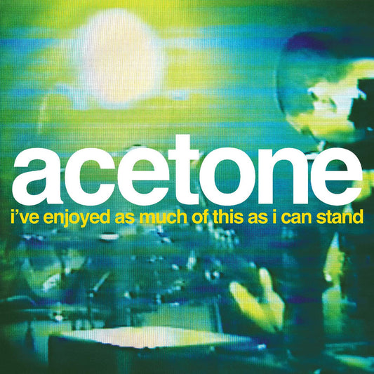 Acetone - I've Enjoyed As Much Of This As I Can Stand - Live (RSD 2024)