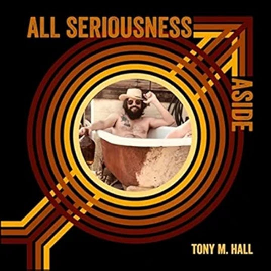 Hall, Tony M. - All Seriousness Aside