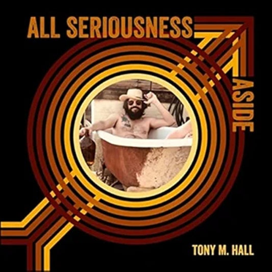 Hall, Tony M. - All Seriousness Aside
