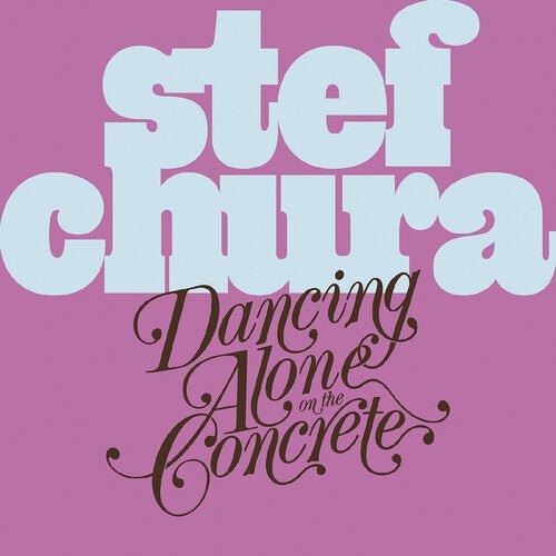 Chura, Stef - Dancing Alone on the Concrete (CD) - 648401036121 - CD's - Yellow Racket Records
