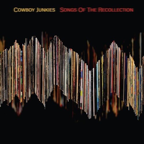 Cowboy Junkies - Songs Of The Recollection - 805520001601 - Vinyl LP's - Yellow Racket Records