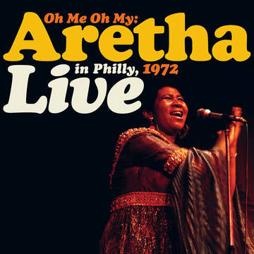 Franklin, Aretha - Oh Me Oh My: Aretha Live In Philly 1972 (RSD 2021)
