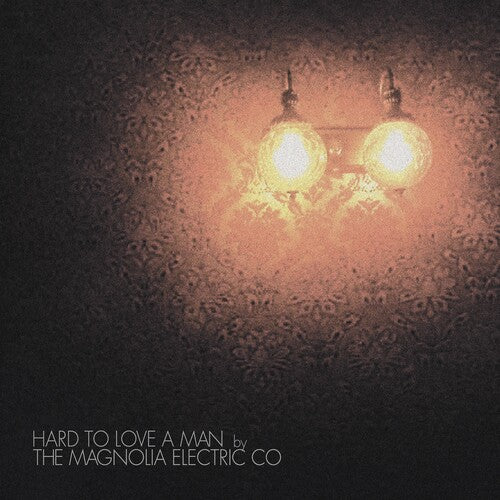 Magnolia Electric Co - Hard to Love a Man (Anniversary Edition, Reissue)