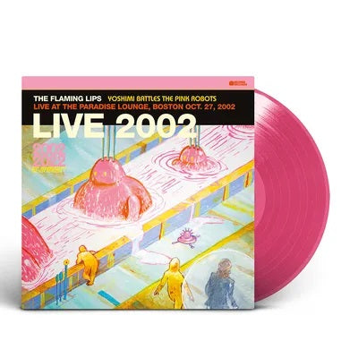 Flaming Lips, The - Yoshimi Battles The Pink Robots - Live at the Paradise Lounge, Boston Oct. 27, 2002 (Pink Vinyl, RSD Black Friday 2023)