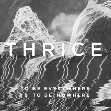 Thrice - To Be Everywhere Is To Be Nowhere (RSD 2021)