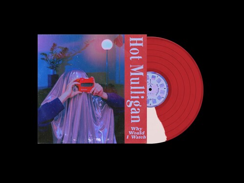 Hot Mulligan - Why Would I Watch (Indie Exclusive, Red, White Vinyl)