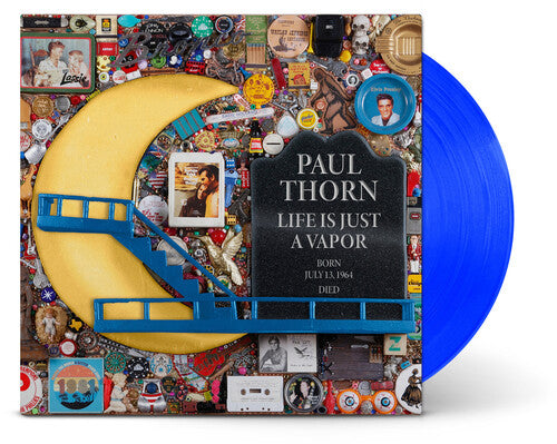 Thorn, Paul -  Life Is Just A Vapor (Clear Blue Vinyl)