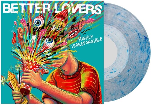 Better Lovers - Highly Irresponsible (Whirlpool Blue Vinyl, Gatefold)