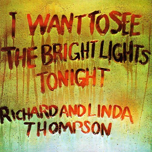 Thompson, Richard & Linda - I Want to See the Bright Lights Tonight (180 Gram)