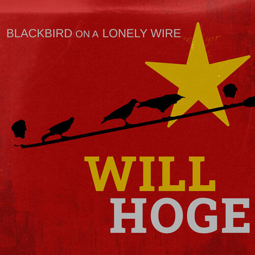 Hoge, Will - Blackbird on a Lonely Wire (Maroon Vinyl)